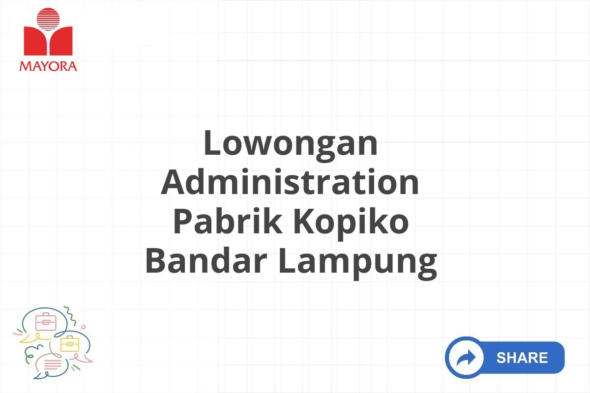 Lowongan Administration Pabrik Kopiko Bandar Lampung