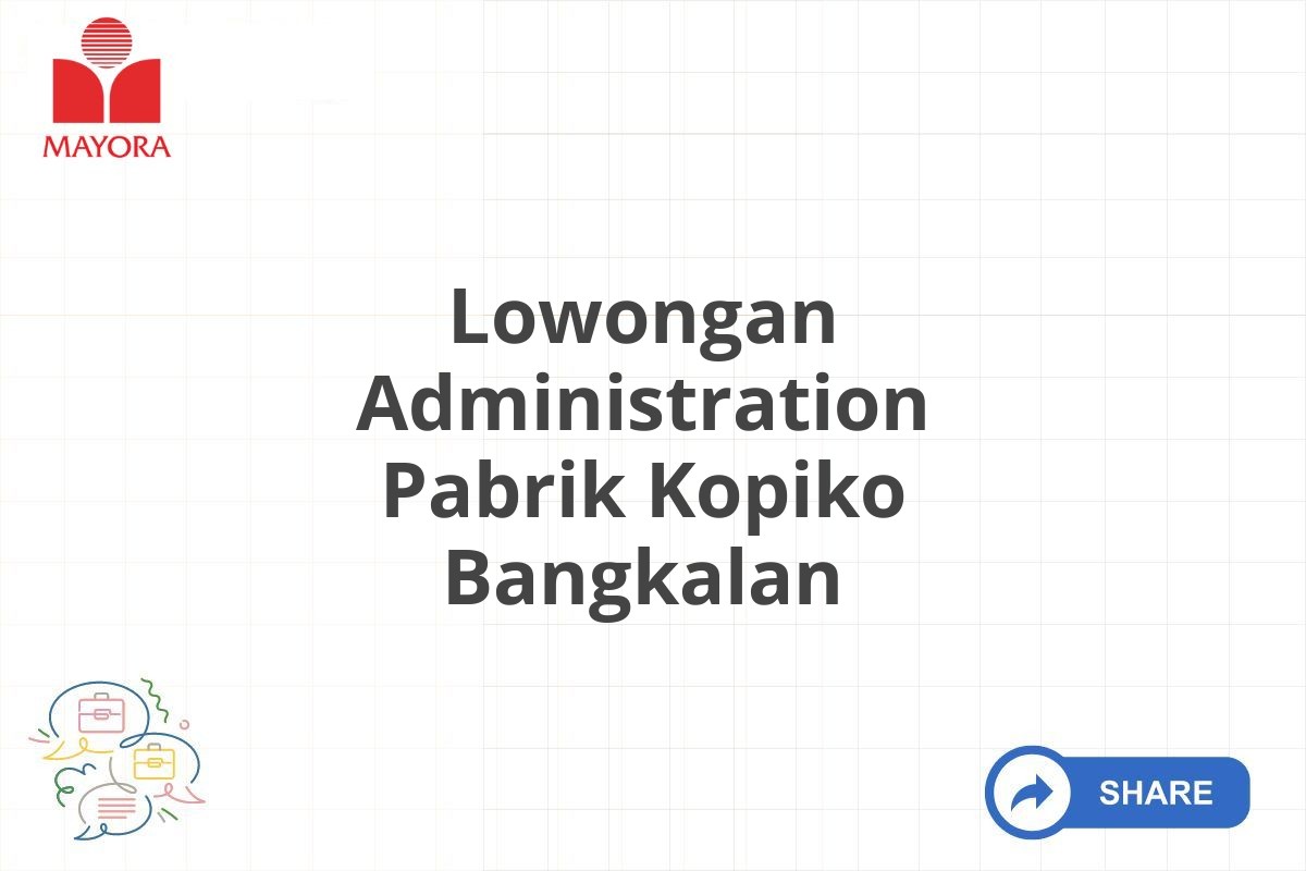 Lowongan Administration Pabrik Kopiko Bangkalan