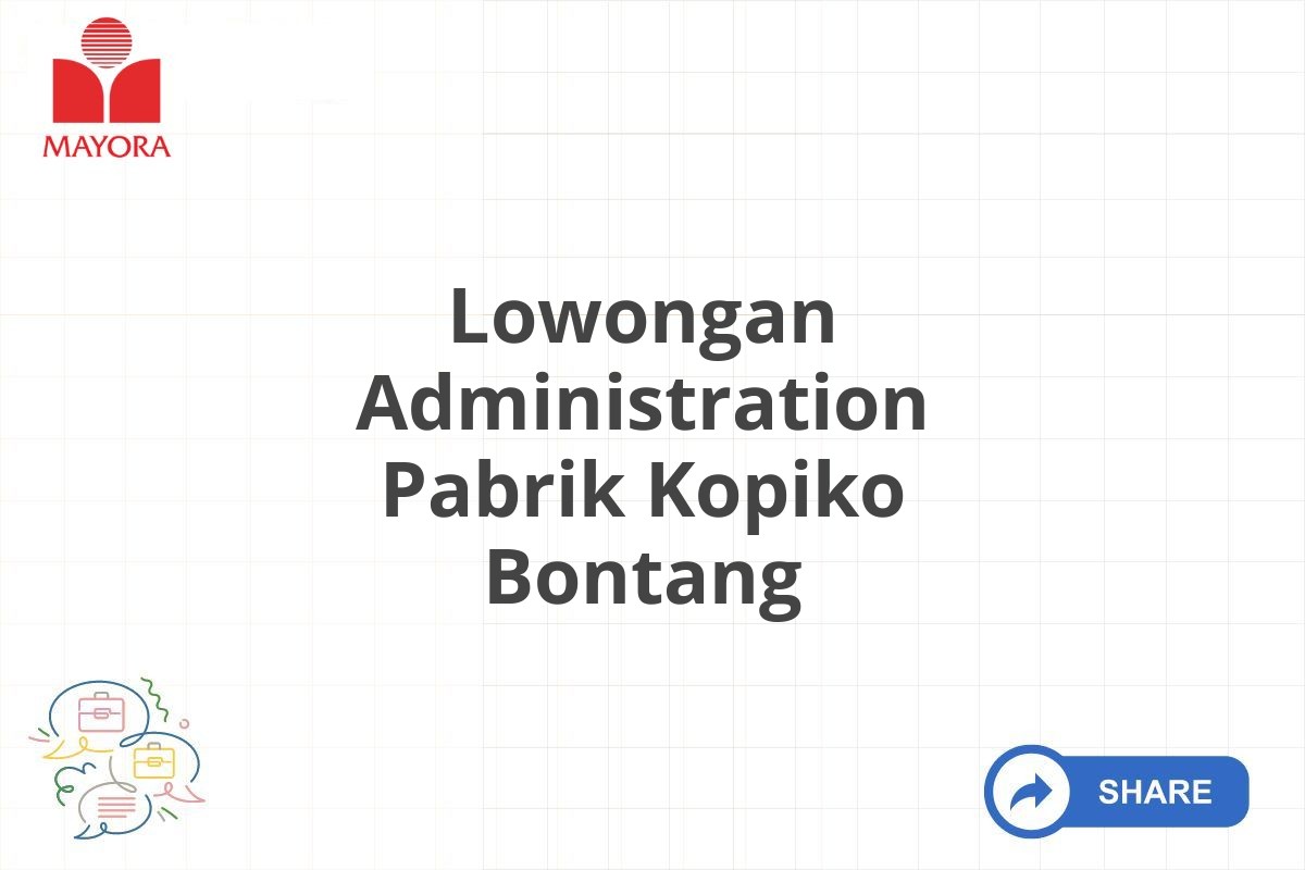 Lowongan Administration Pabrik Kopiko Bontang