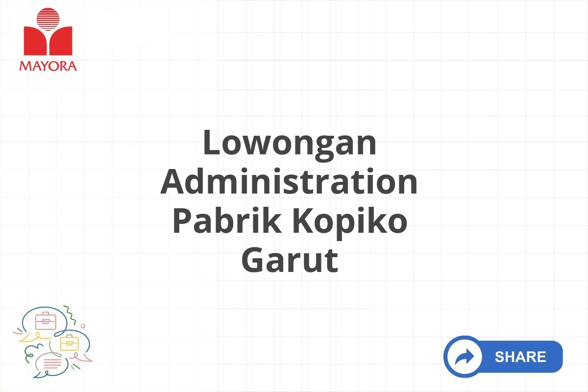 Lowongan Administration Pabrik Kopiko Garut