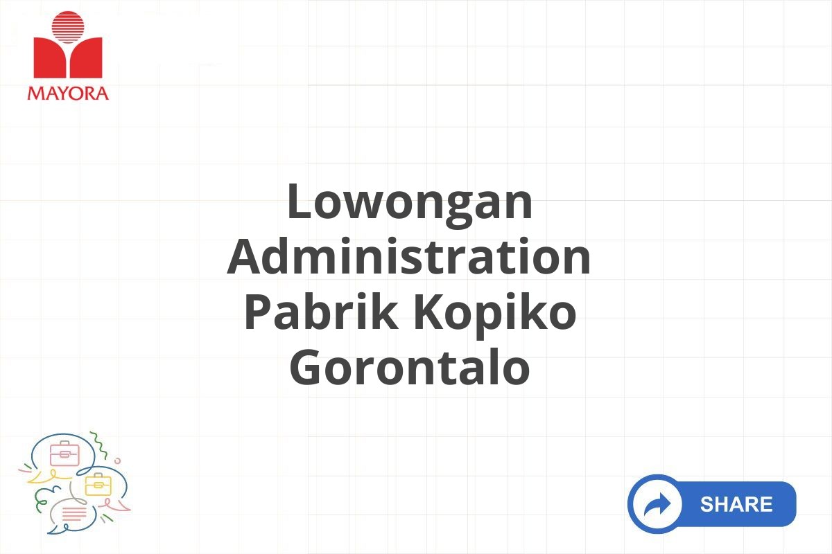 Lowongan Administration Pabrik Kopiko Gorontalo