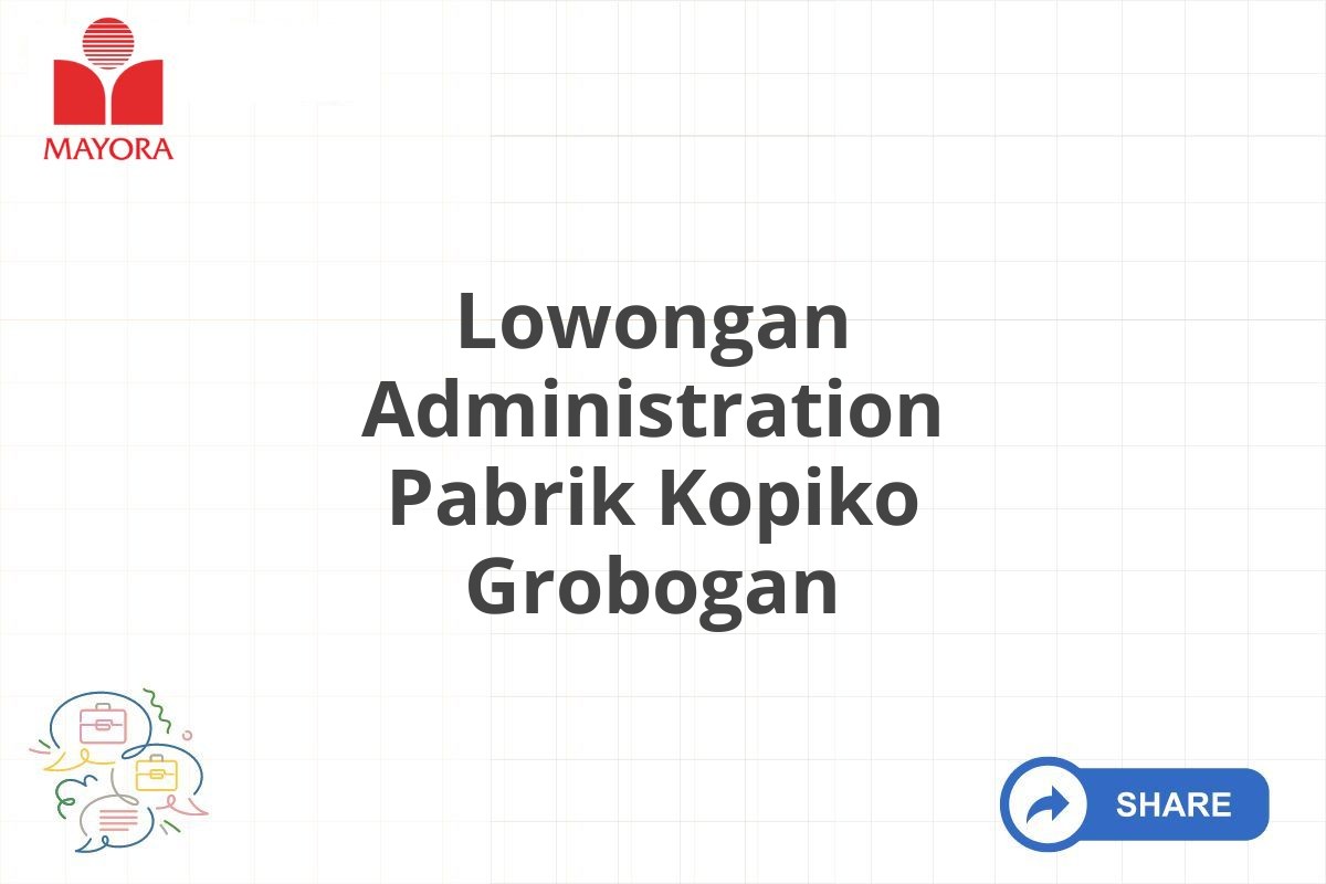 Lowongan Administration Pabrik Kopiko Grobogan