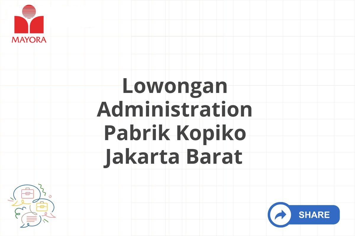 Lowongan Administration Pabrik Kopiko Jakarta Barat