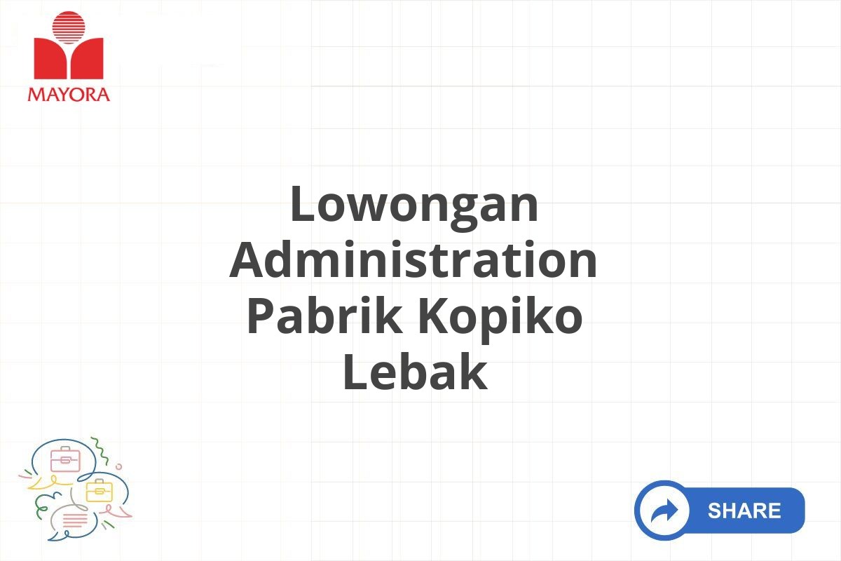 Lowongan Administration Pabrik Kopiko Lebak