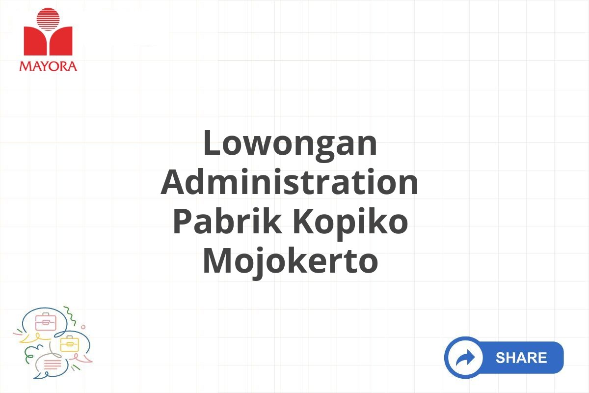 Lowongan Administration Pabrik Kopiko Mojokerto