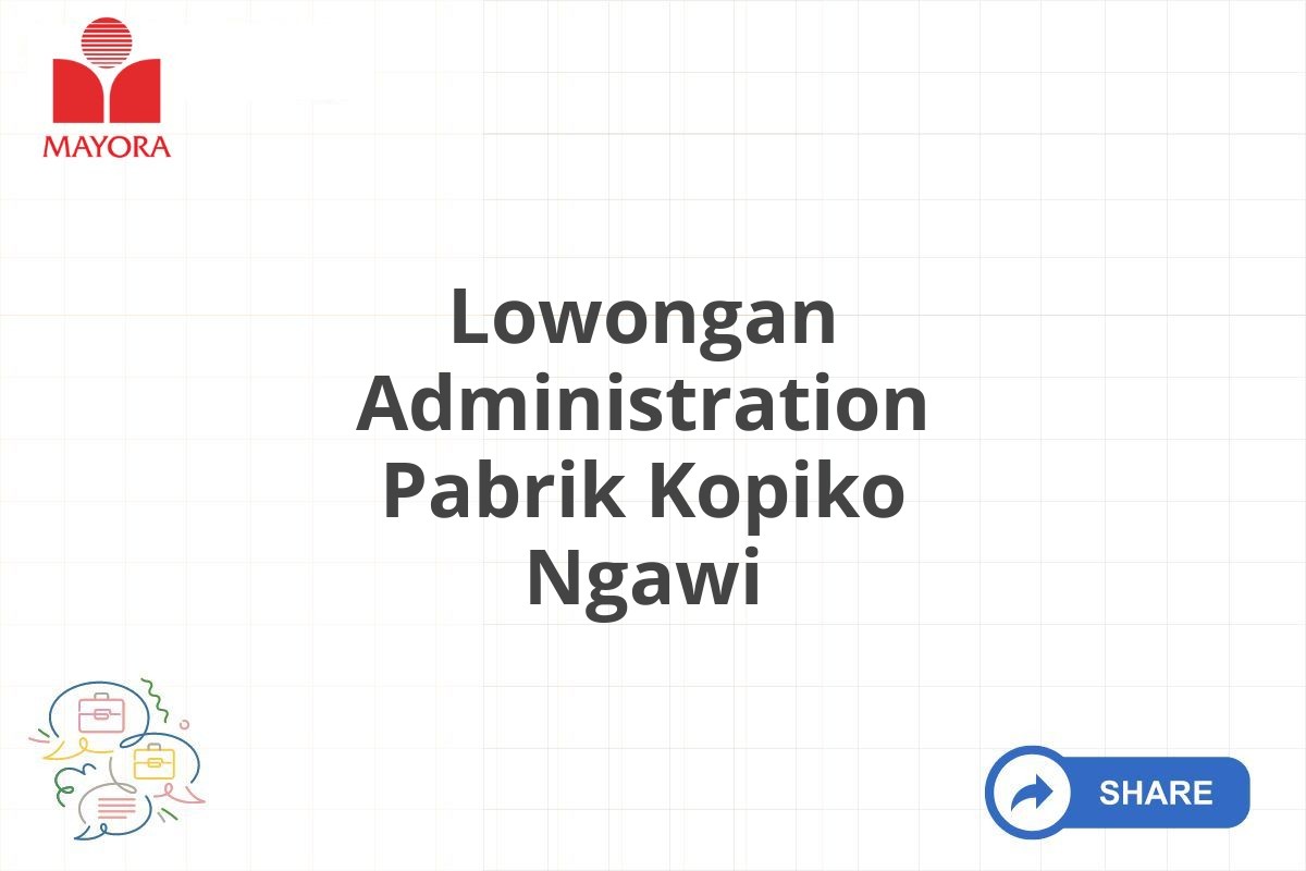 Lowongan Administration Pabrik Kopiko Ngawi