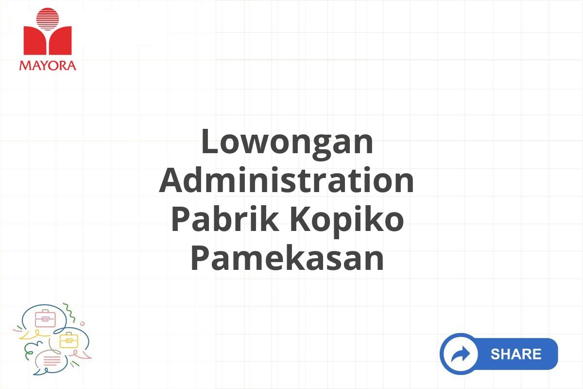 Lowongan Administration Pabrik Kopiko Pamekasan