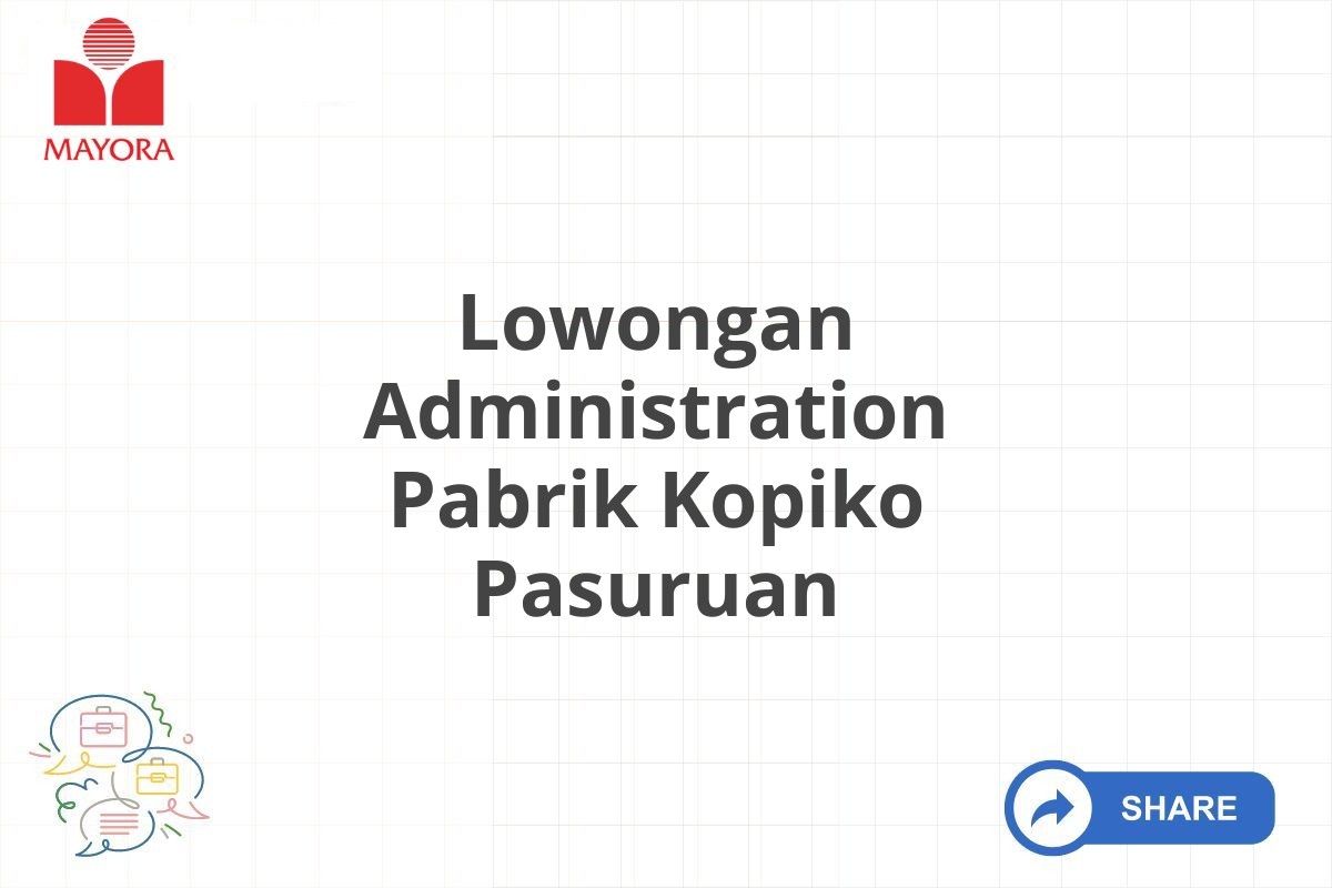 Lowongan Administration Pabrik Kopiko Pasuruan