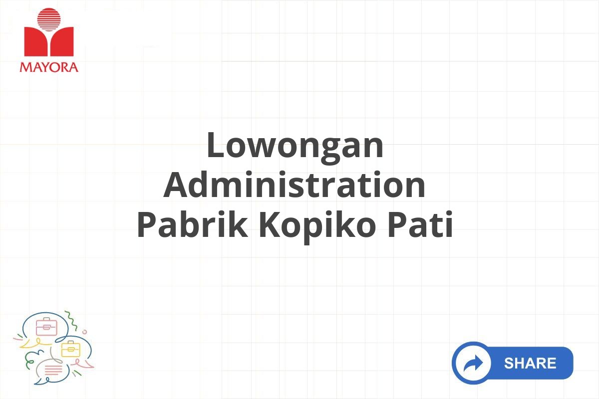 Lowongan Administration Pabrik Kopiko Pati