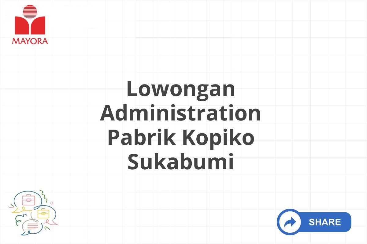 Lowongan Administration Pabrik Kopiko Sukabumi