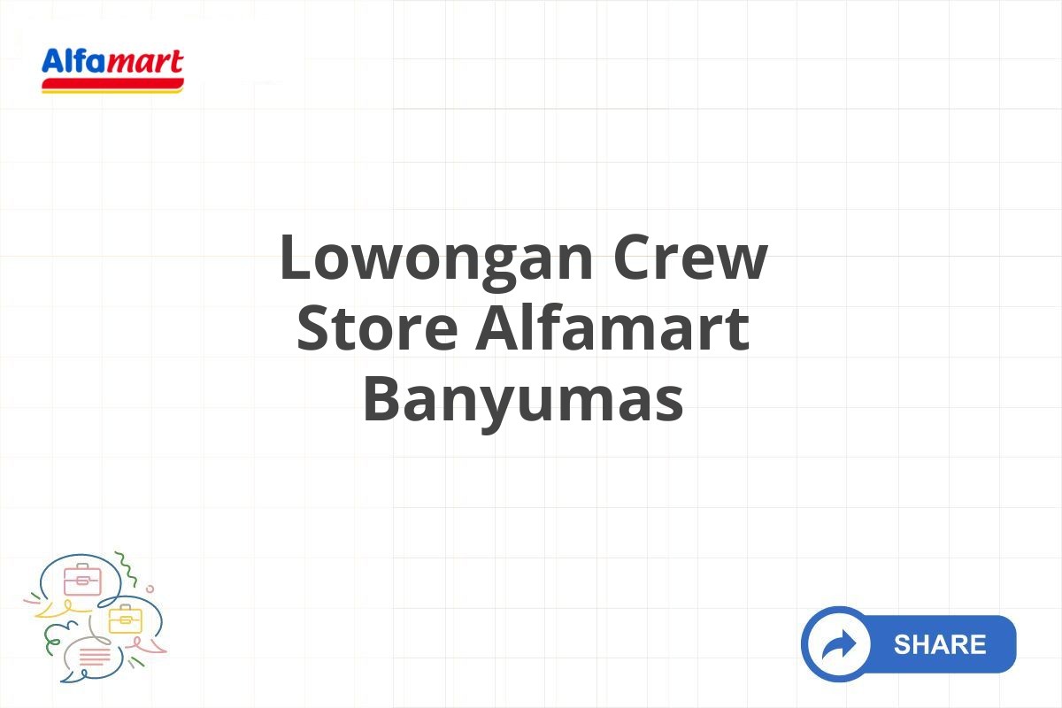 Lowongan Crew Store Alfamart Banyumas