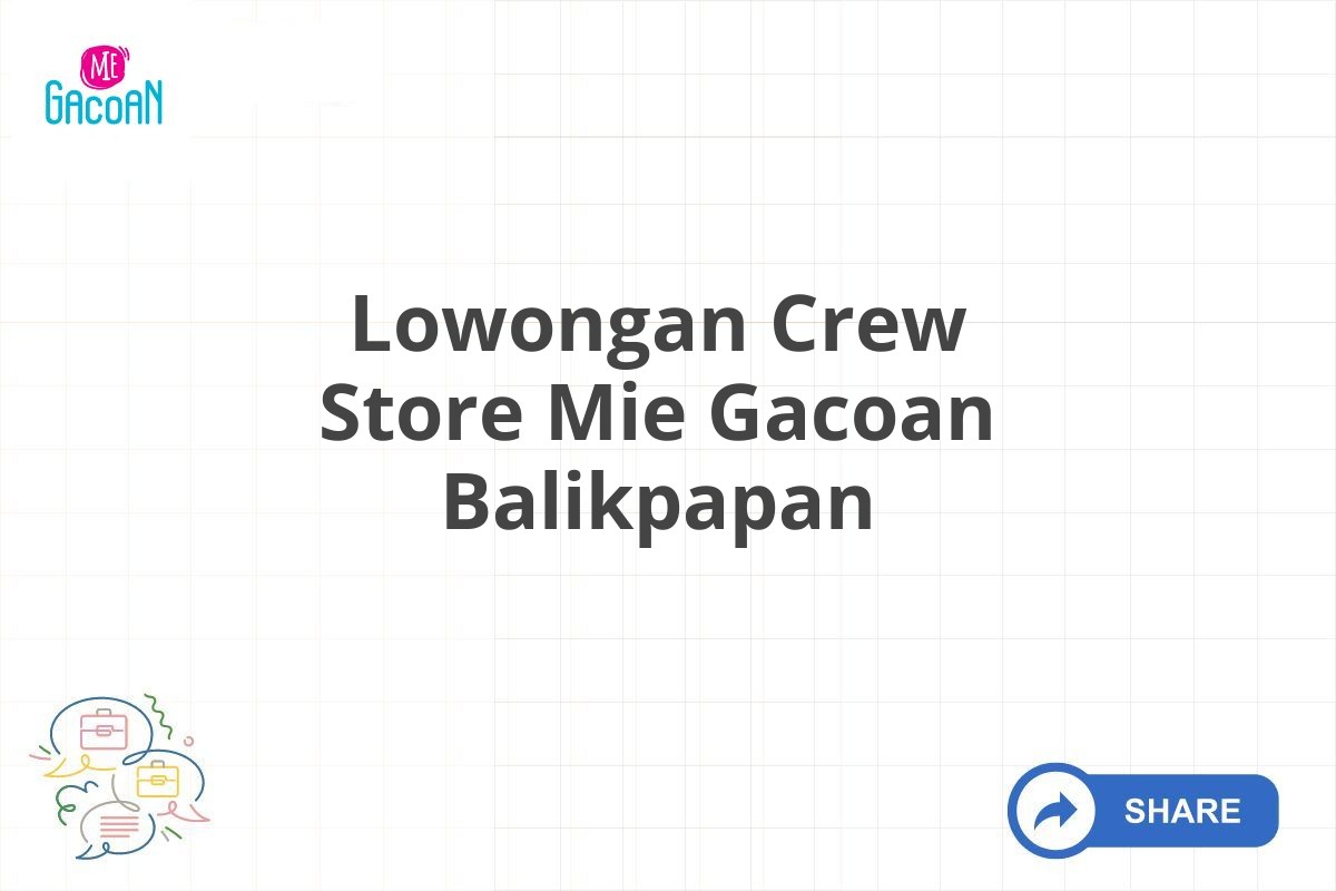 Lowongan Crew Store Mie Gacoan Balikpapan