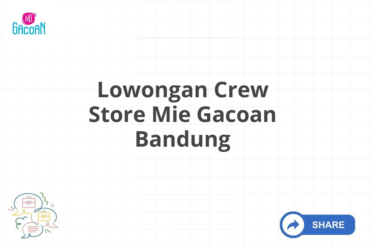 Lowongan Crew Store Mie Gacoan Bandung