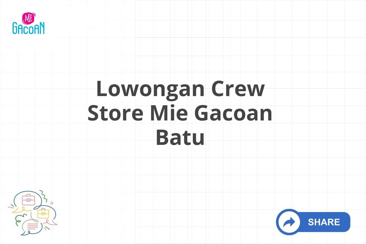 Lowongan Crew Store Mie Gacoan Batu