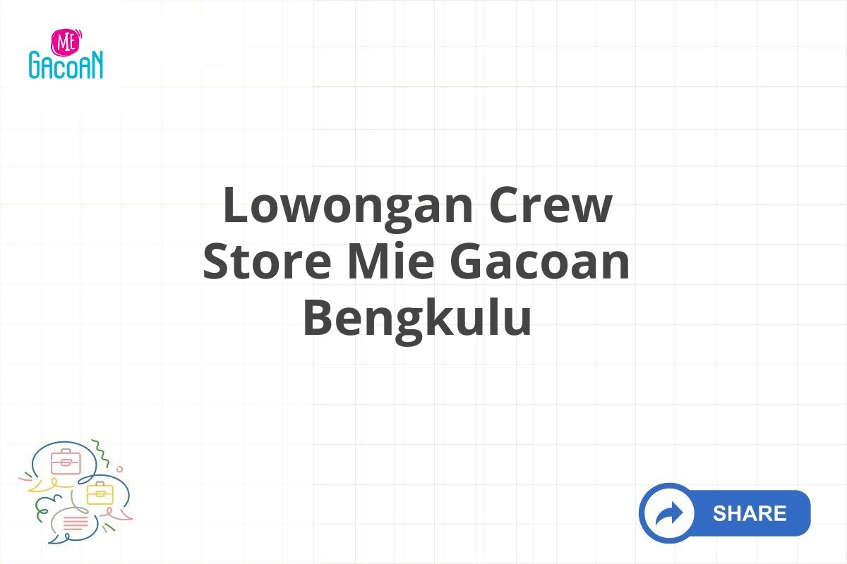 Lowongan Crew Store Mie Gacoan Bengkulu