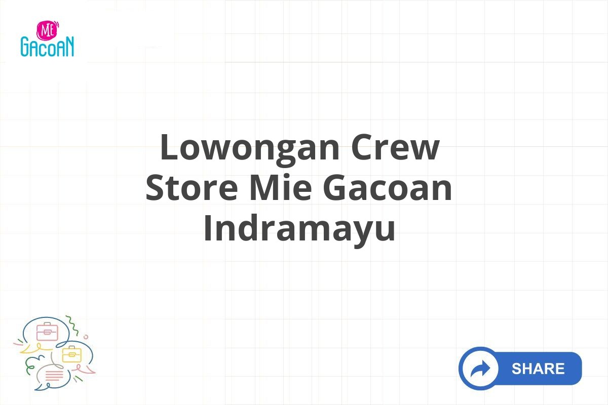 Lowongan Crew Store Mie Gacoan Indramayu