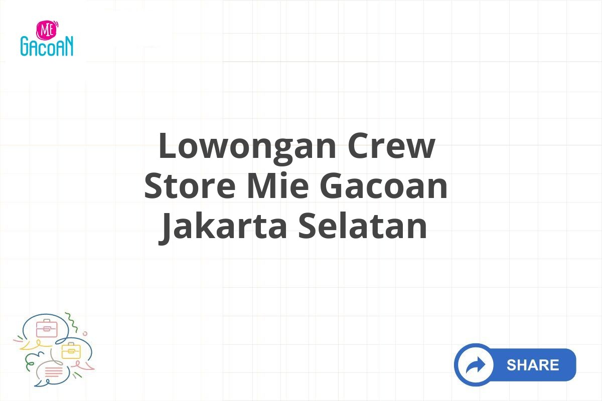 Lowongan Crew Store Mie Gacoan Jakarta Selatan