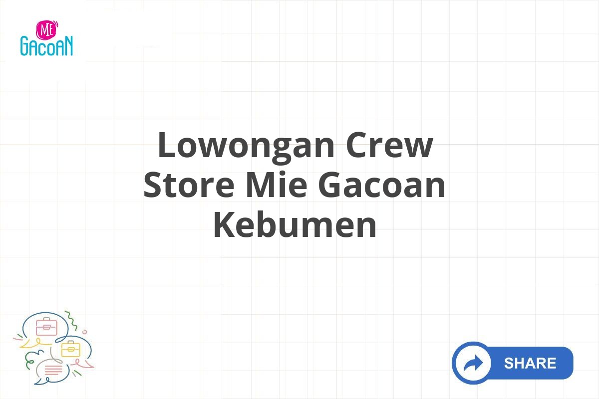 Lowongan Crew Store Mie Gacoan Kebumen