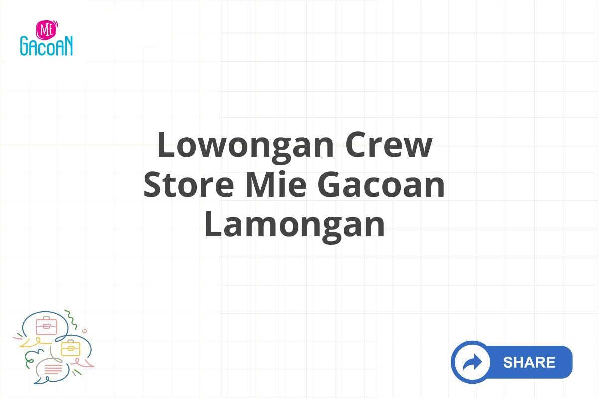 Lowongan Crew Store Mie Gacoan Lamongan