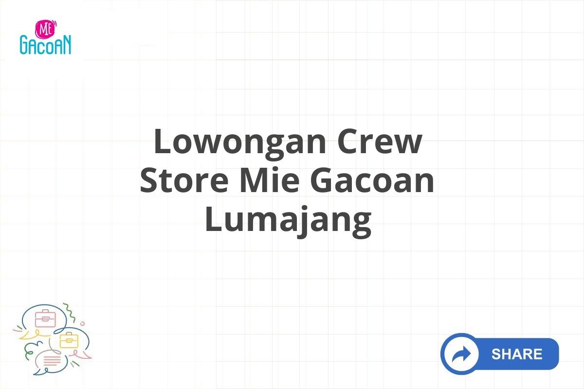 Lowongan Crew Store Mie Gacoan Lumajang