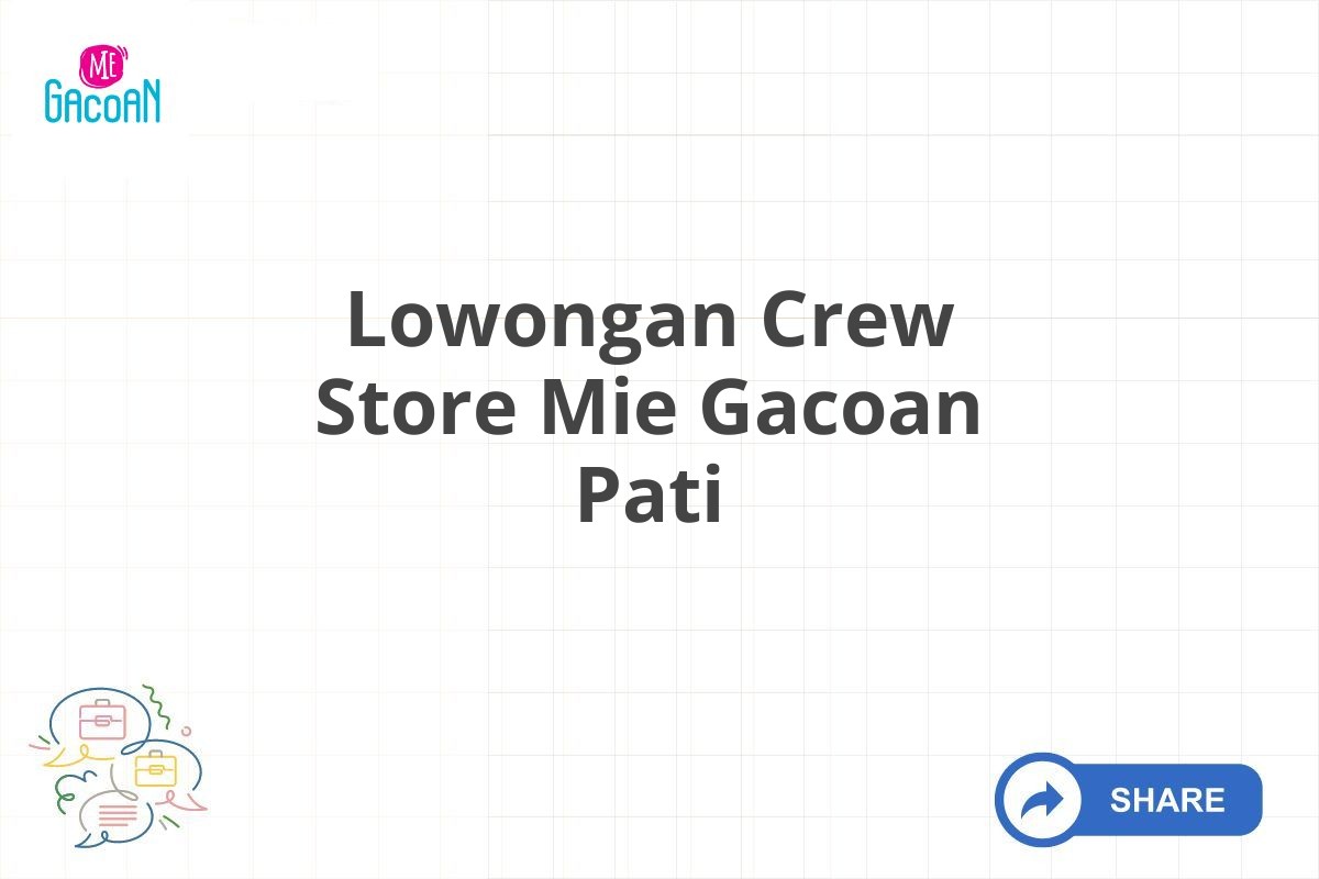 Lowongan Crew Store Mie Gacoan Pati