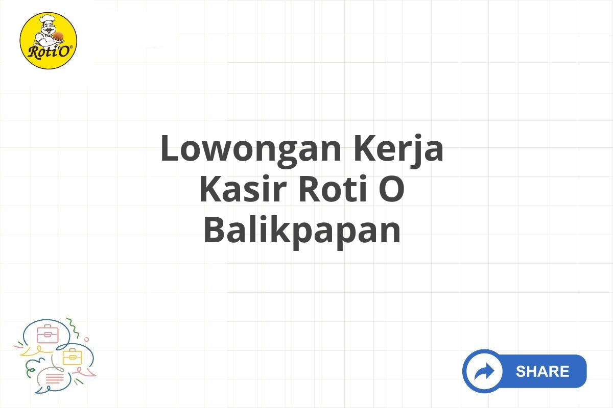 Lowongan Kerja Kasir Roti O Balikpapan