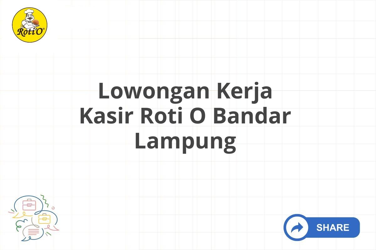 Lowongan Kerja Kasir Roti O Bandar Lampung