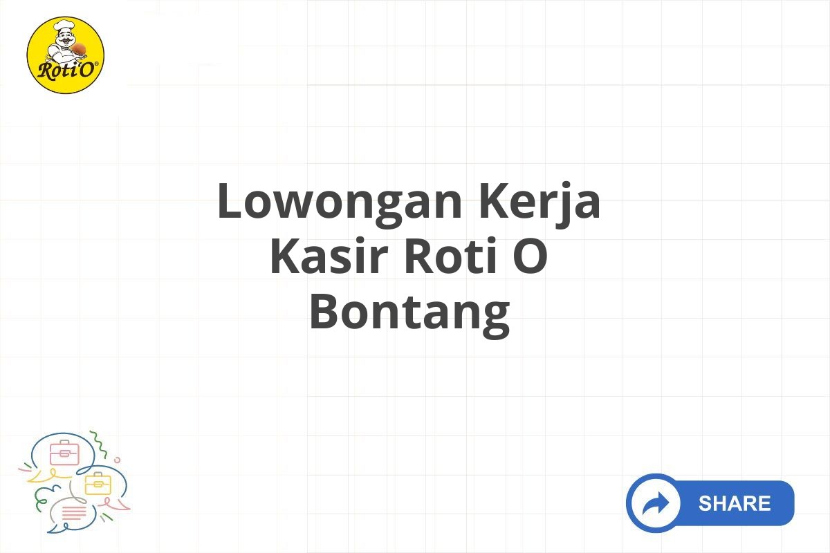 Lowongan Kerja Kasir Roti O Bontang