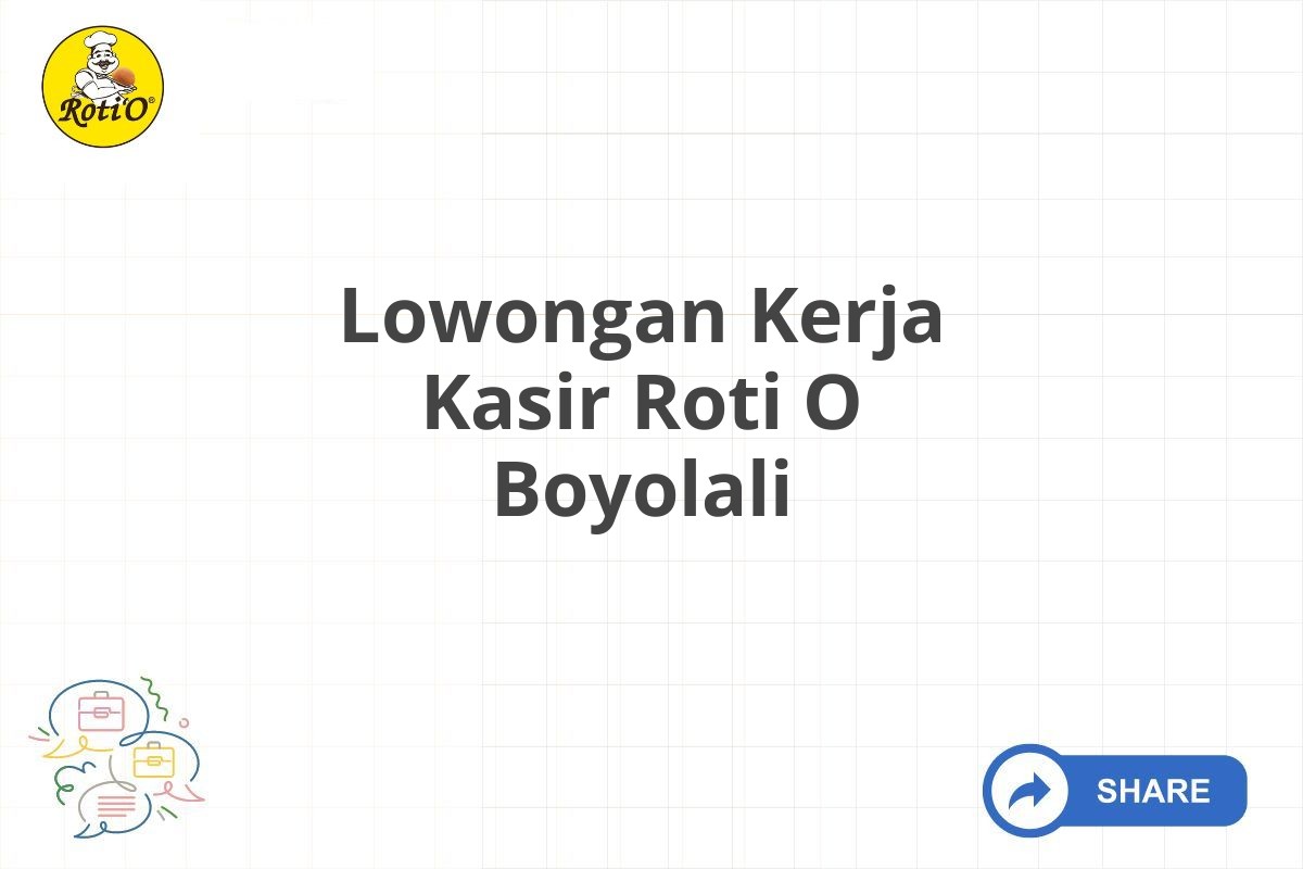 Lowongan Kerja Kasir Roti O Boyolali