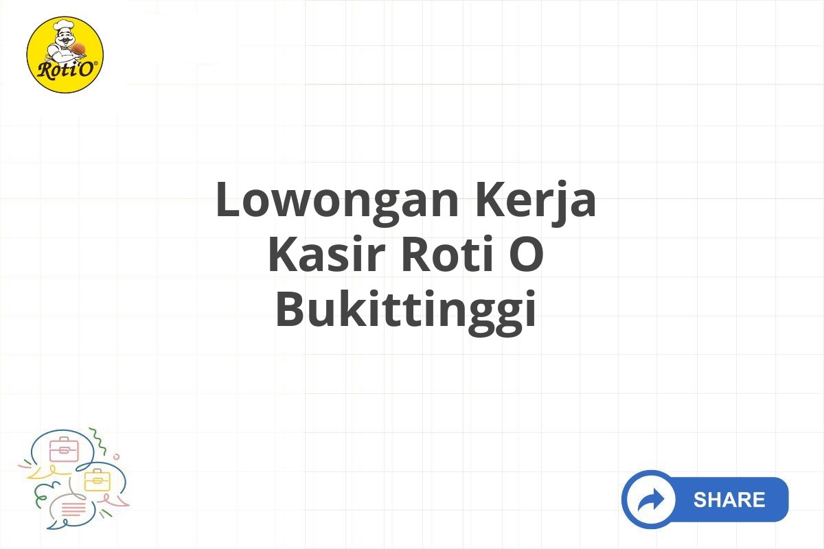 Lowongan Kerja Kasir Roti O Bukittinggi