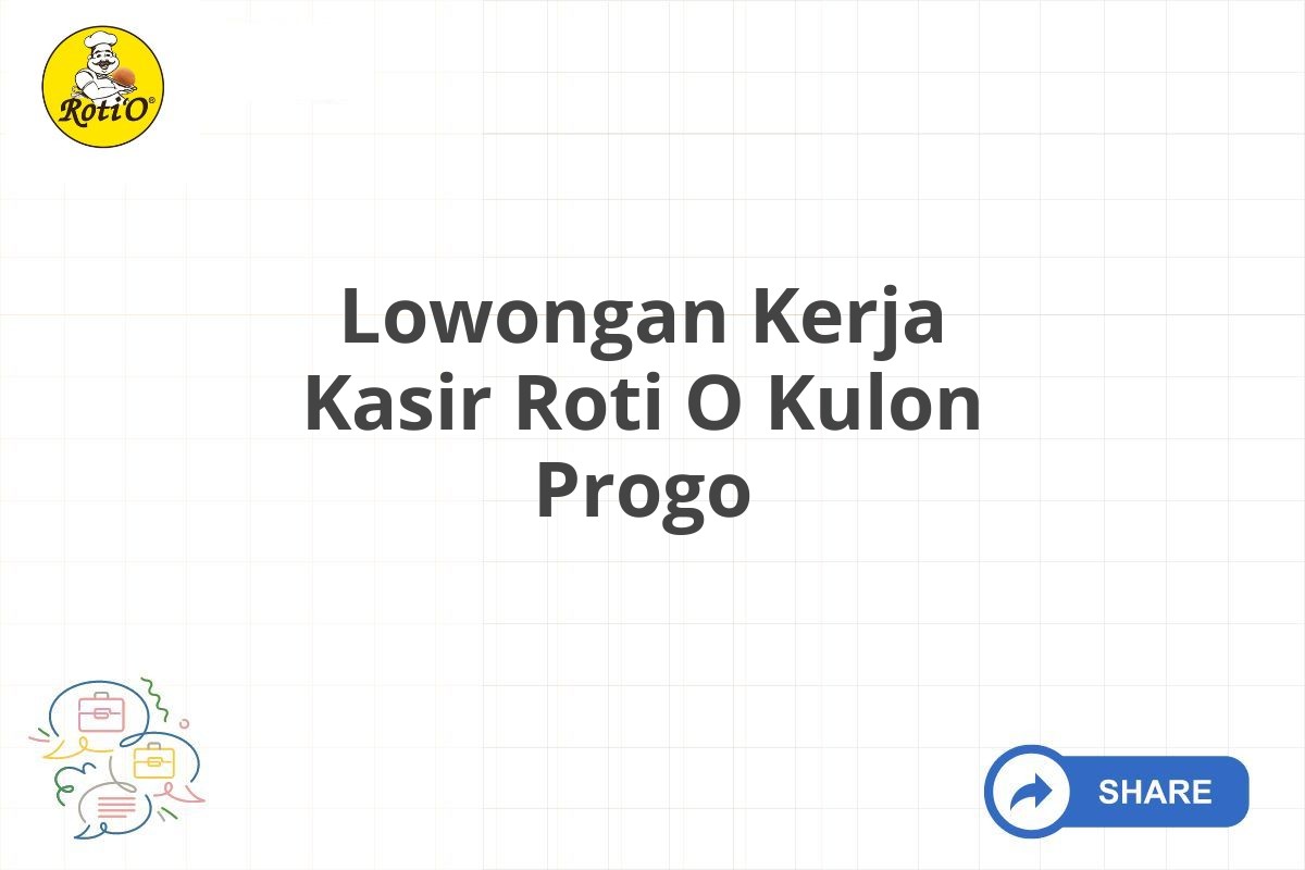 Lowongan Kerja Kasir Roti O Kulon Progo