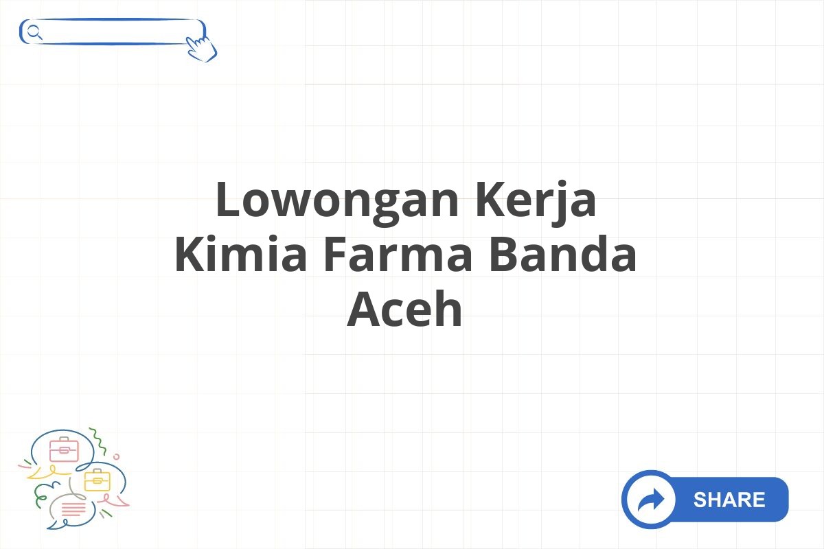 Lowongan Kerja Kimia Farma Banda Aceh