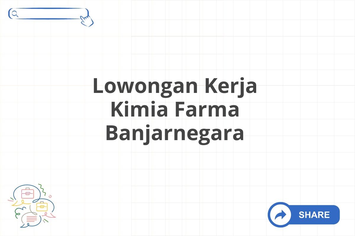 Lowongan Kerja Kimia Farma Banjarnegara