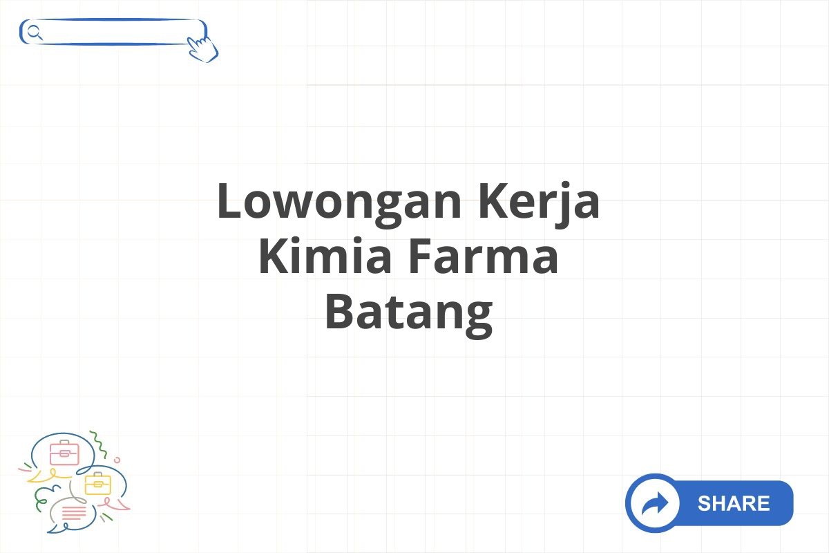 Lowongan Kerja Kimia Farma Batang