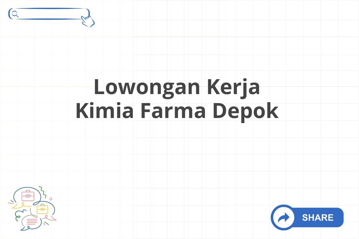 Lowongan Kerja Kimia Farma Depok