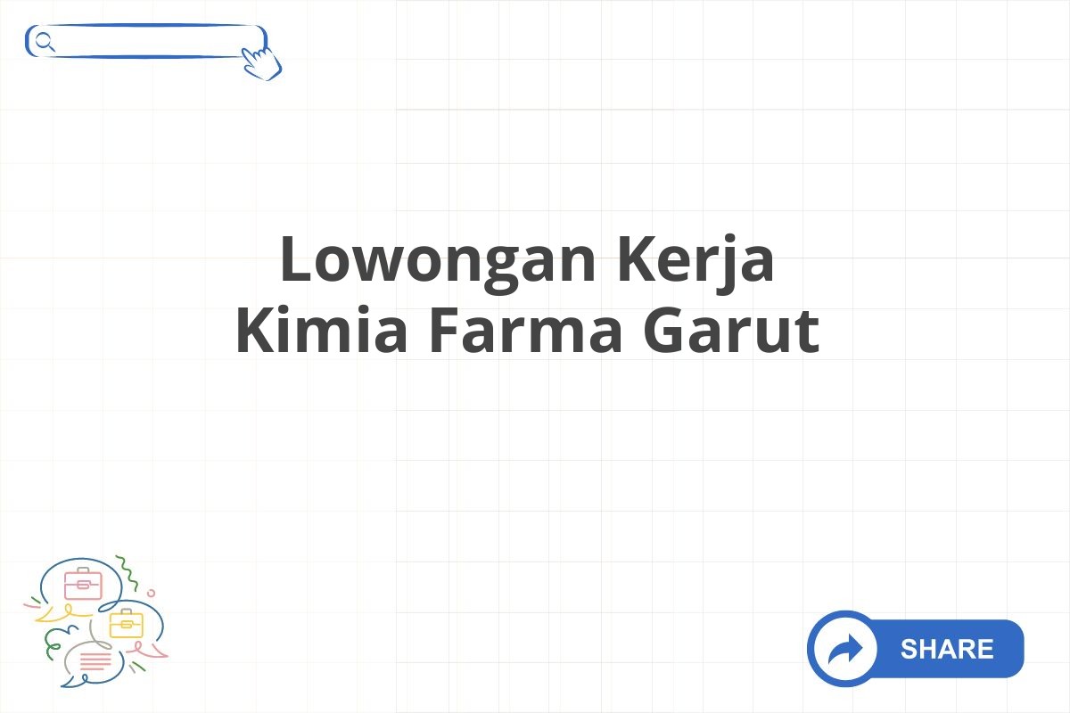 Lowongan Kerja Kimia Farma Garut