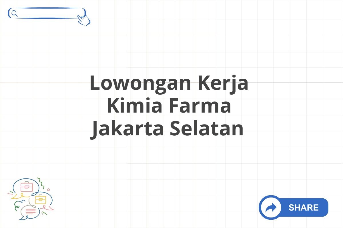 Lowongan Kerja Kimia Farma Jakarta Selatan