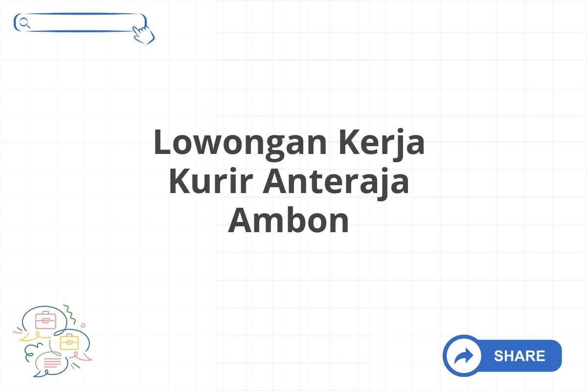 Lowongan Kerja Kurir Anteraja Ambon