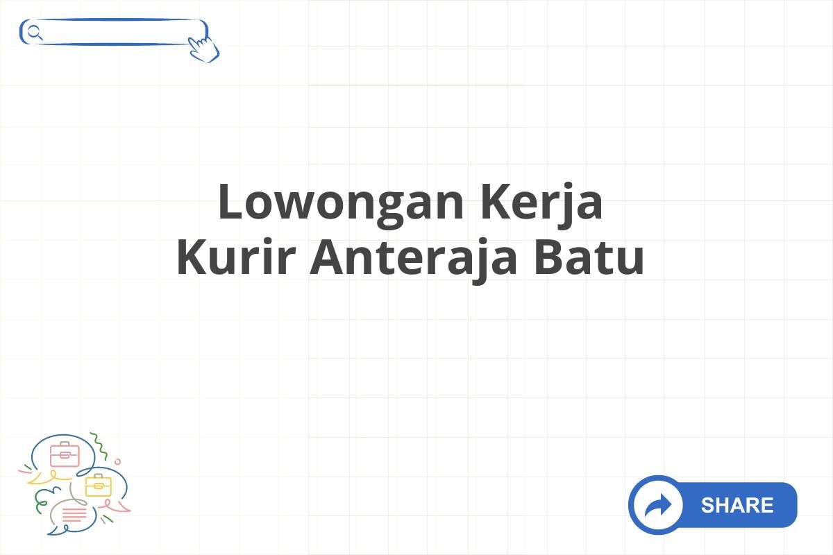 Lowongan Kerja Kurir Anteraja Batu