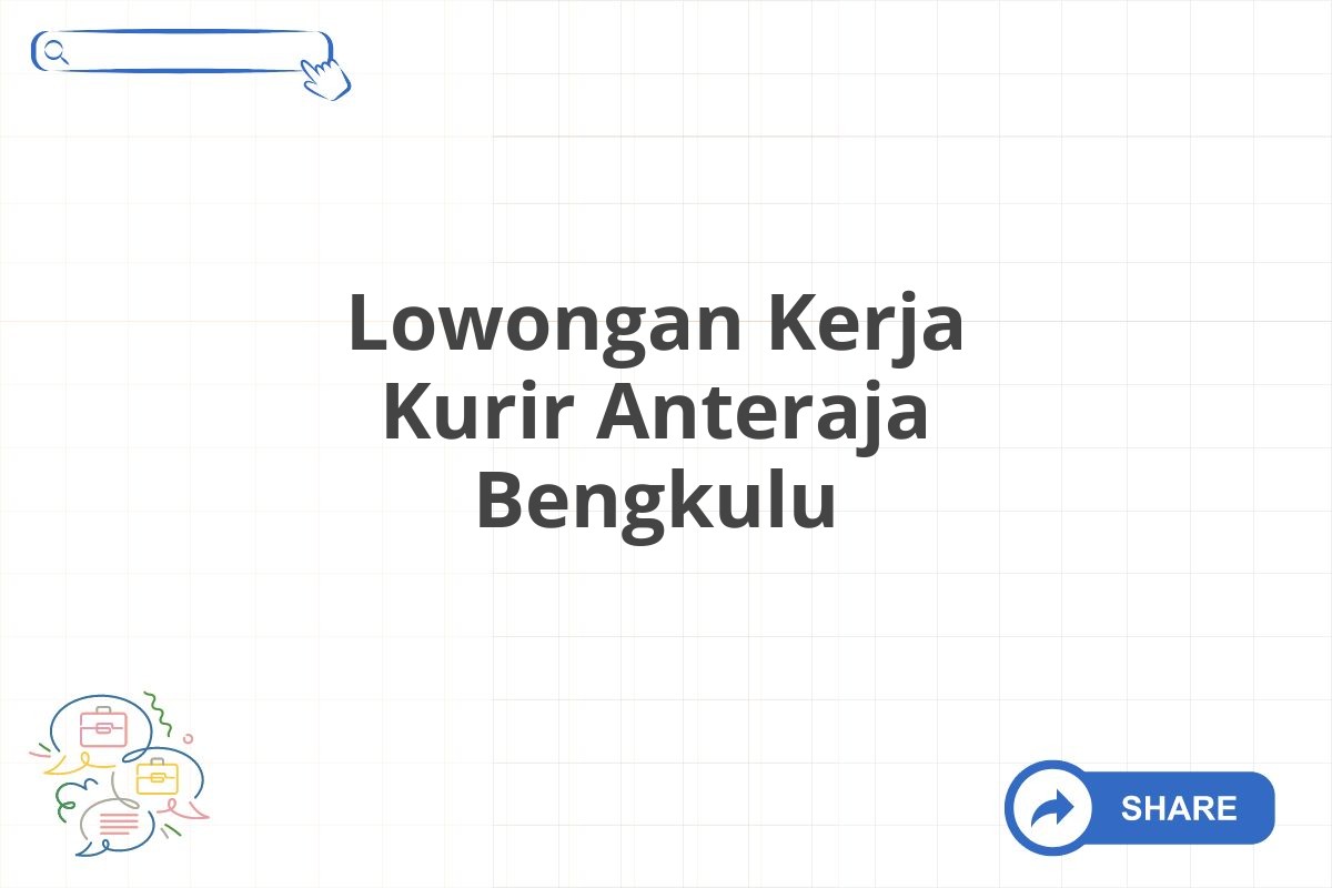 Lowongan Kerja Kurir Anteraja Bengkulu