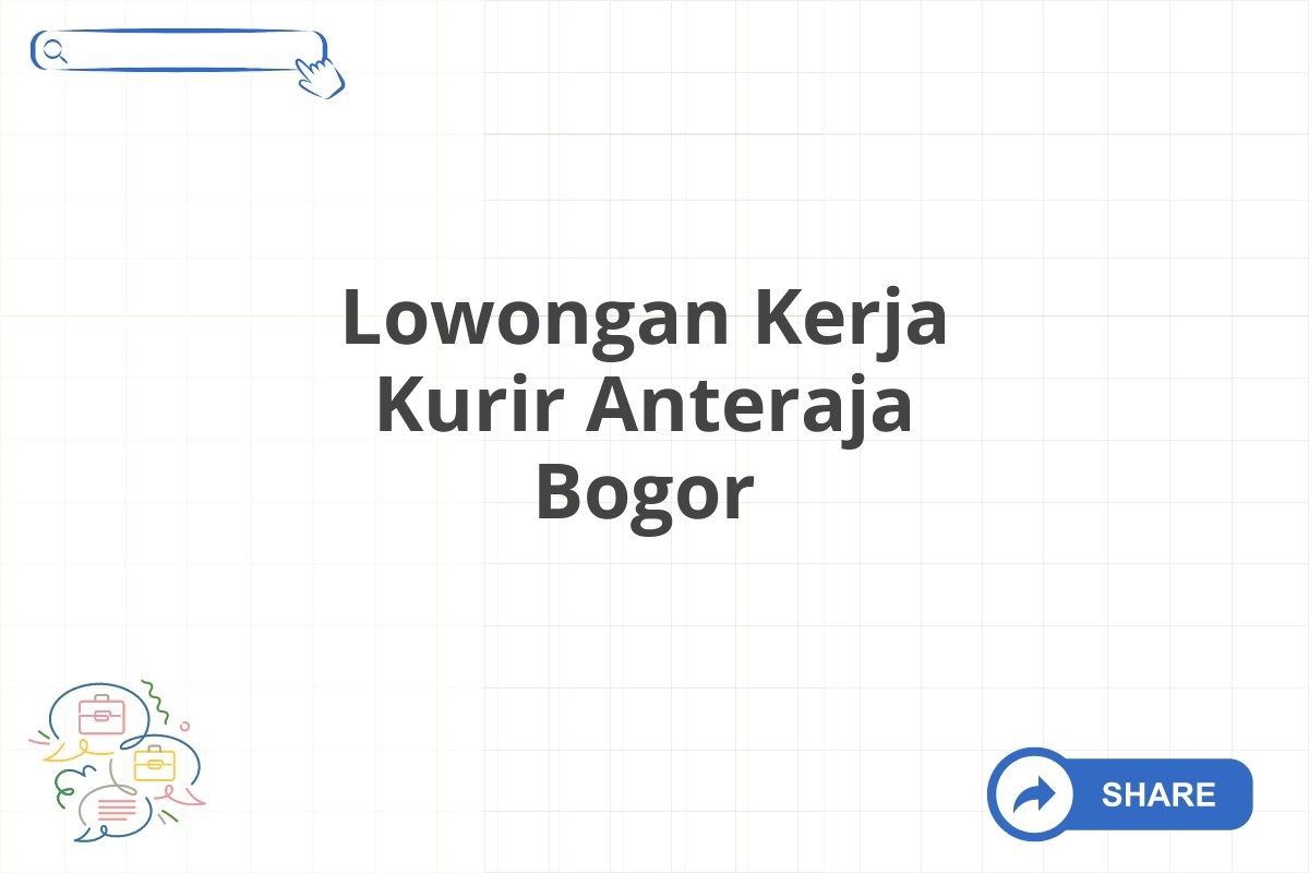 Lowongan Kerja Kurir Anteraja Bogor