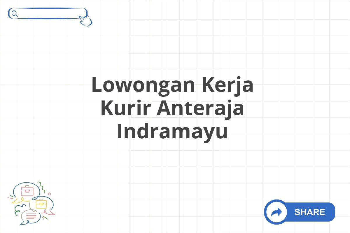 Lowongan Kerja Kurir Anteraja Indramayu