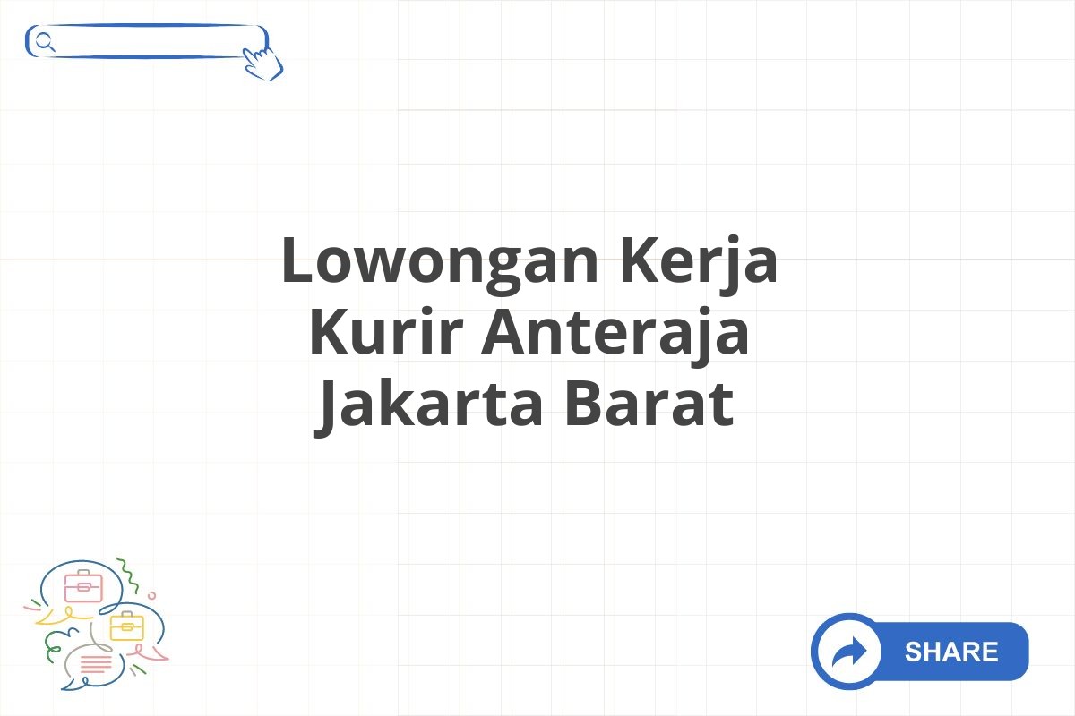 Lowongan Kerja Kurir Anteraja Jakarta Barat