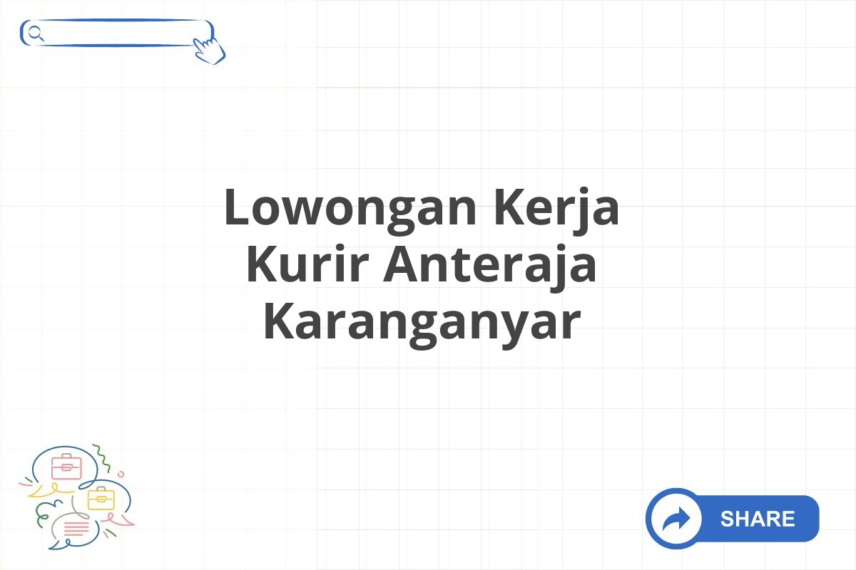 Lowongan Kerja Kurir Anteraja Karanganyar