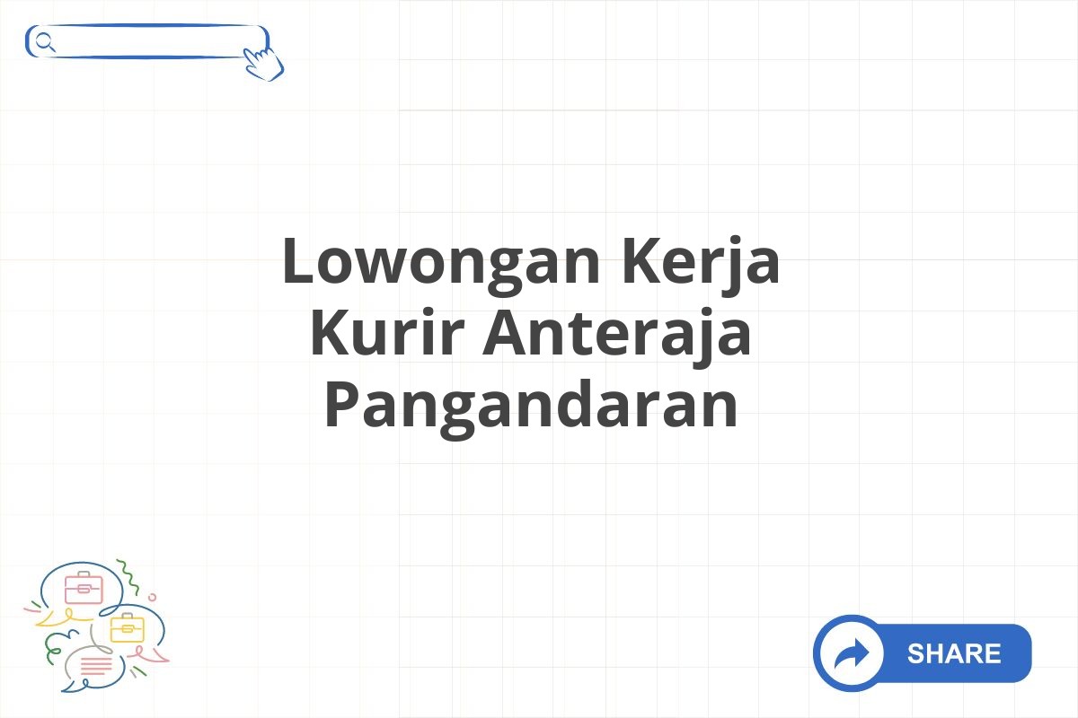 Lowongan Kerja Kurir Anteraja Pangandaran