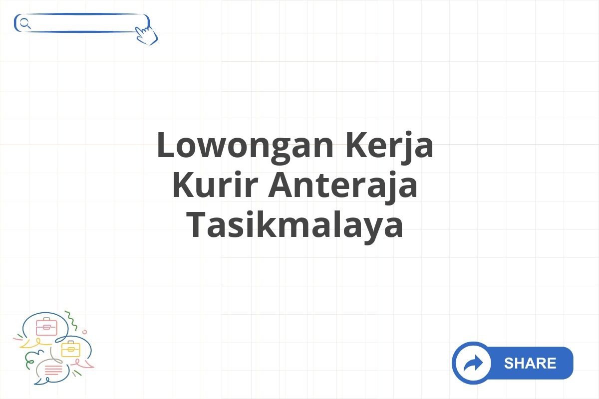 Lowongan Kerja Kurir Anteraja Tasikmalaya