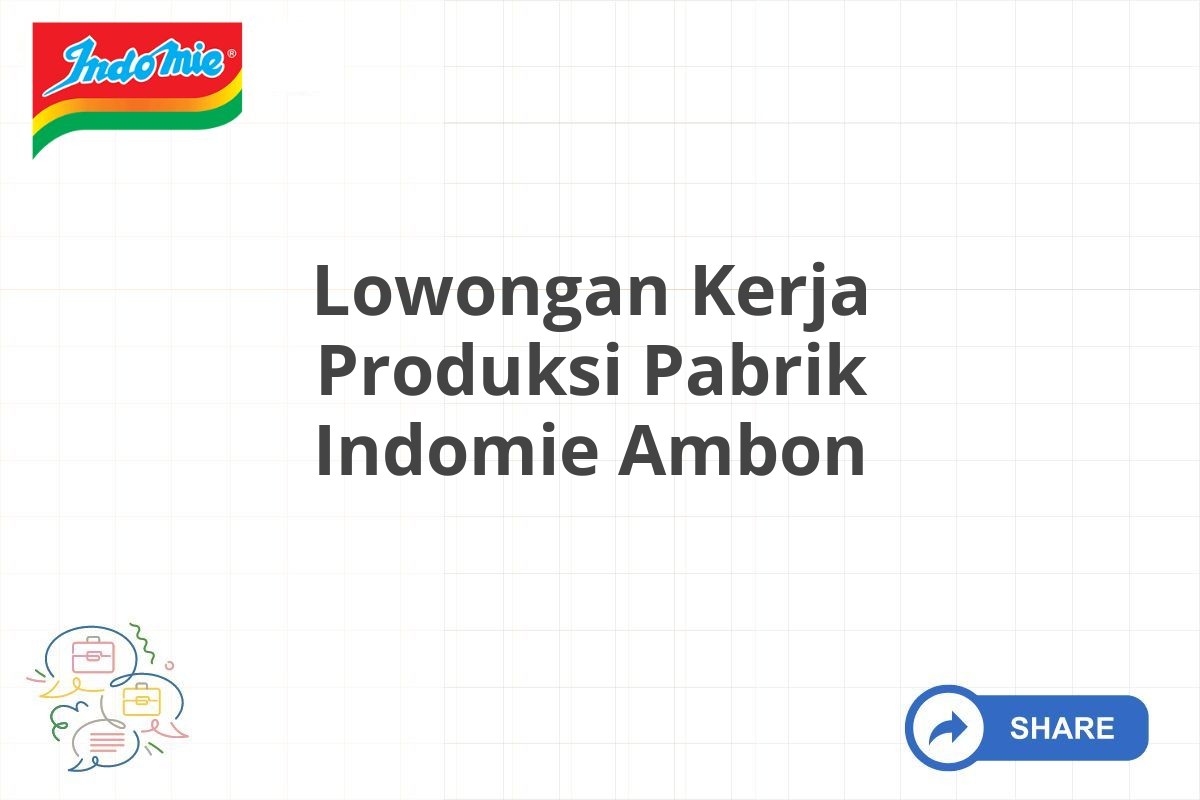 Lowongan Kerja Produksi Pabrik Indomie Ambon