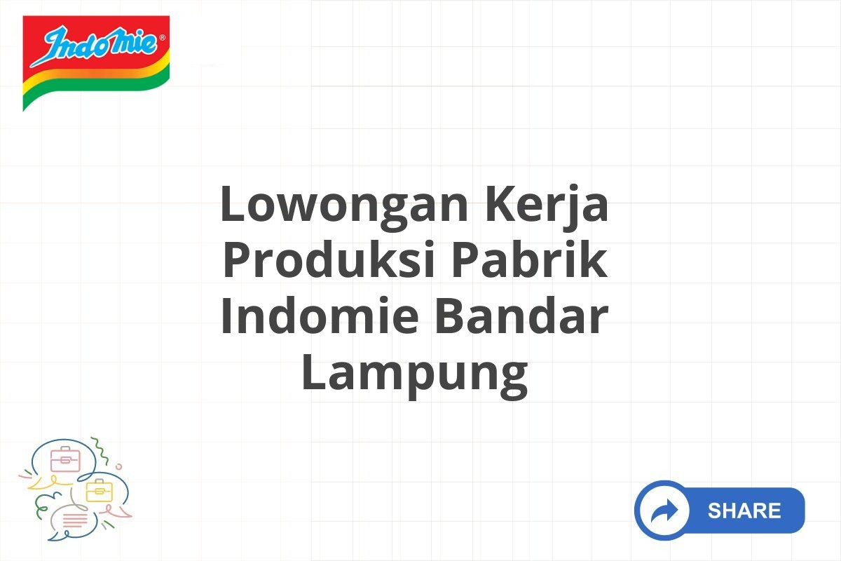 Lowongan Kerja Produksi Pabrik Indomie Bandar Lampung