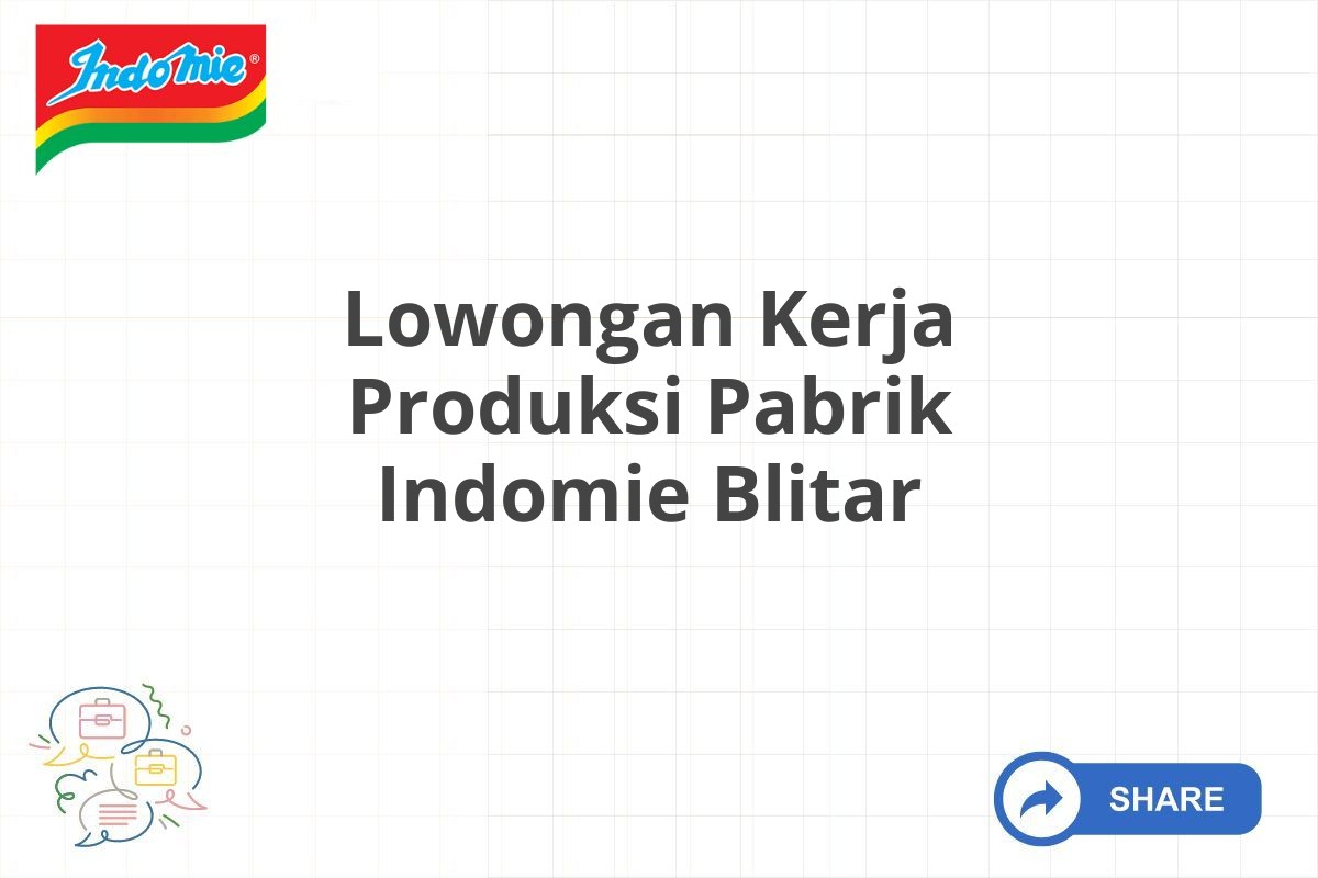 Lowongan Kerja Produksi Pabrik Indomie Blitar