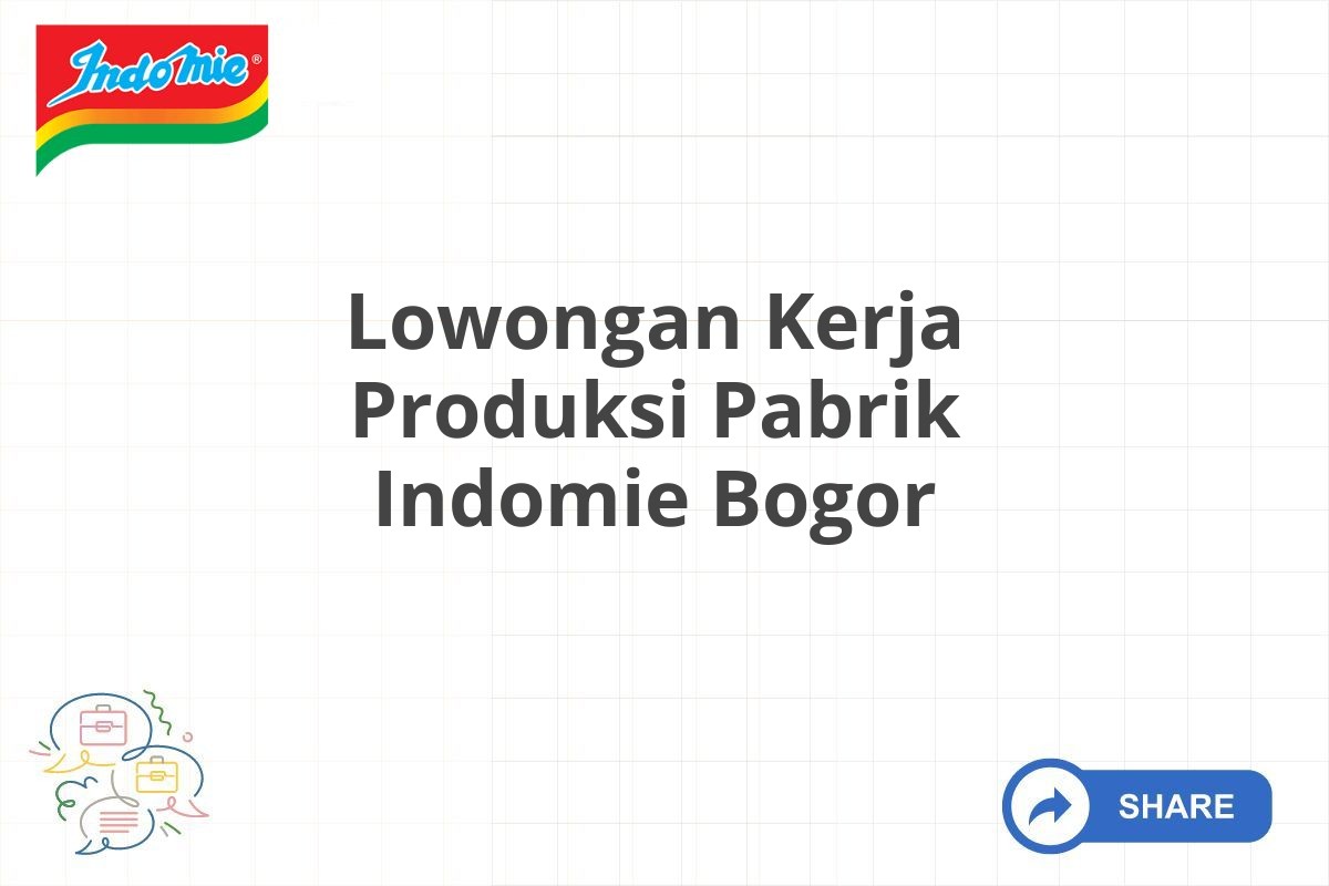 Lowongan Kerja Produksi Pabrik Indomie Bogor